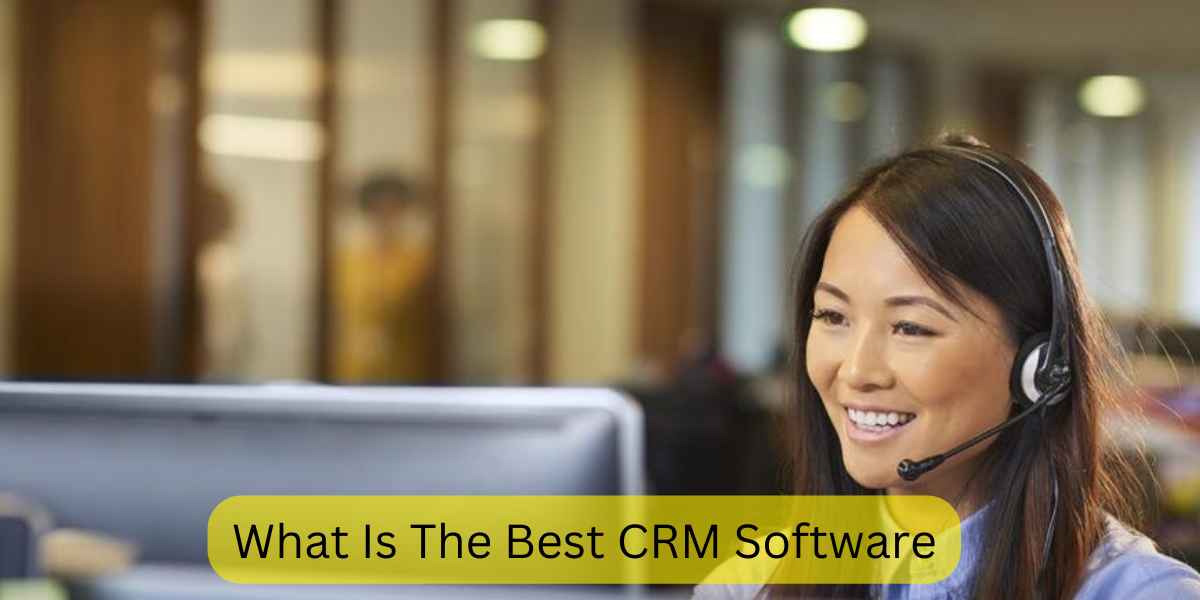 What Is The Best CRM Software